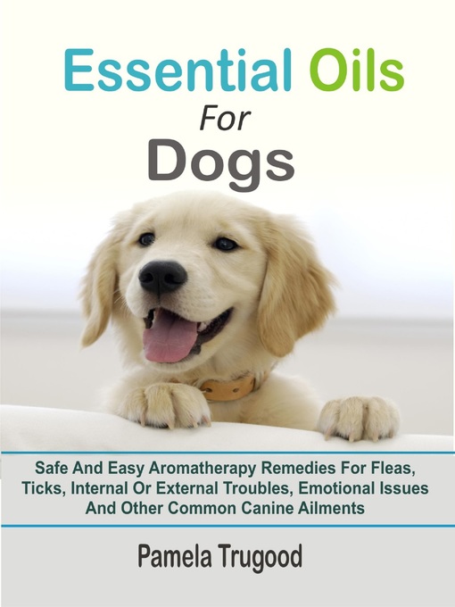 Title details for Essential Oils For Dogs by Pamela Trugood - Available